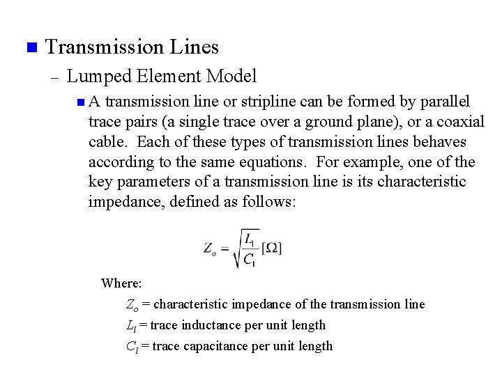 n Transmission Lines – Lumped Element Model n A transmission line or stripline can