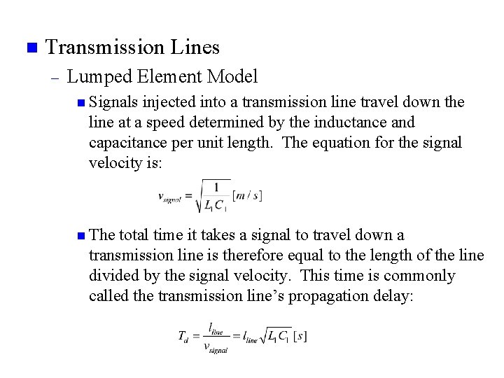 n Transmission Lines – Lumped Element Model n Signals injected into a transmission line