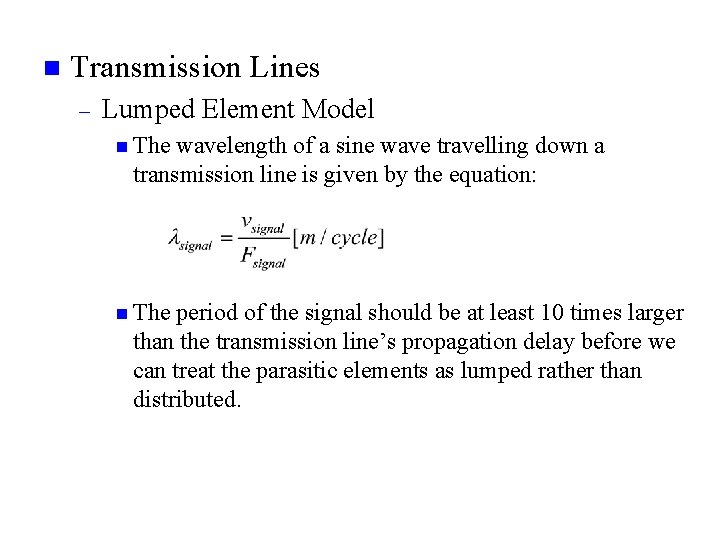 n Transmission Lines – Lumped Element Model n The wavelength of a sine wave