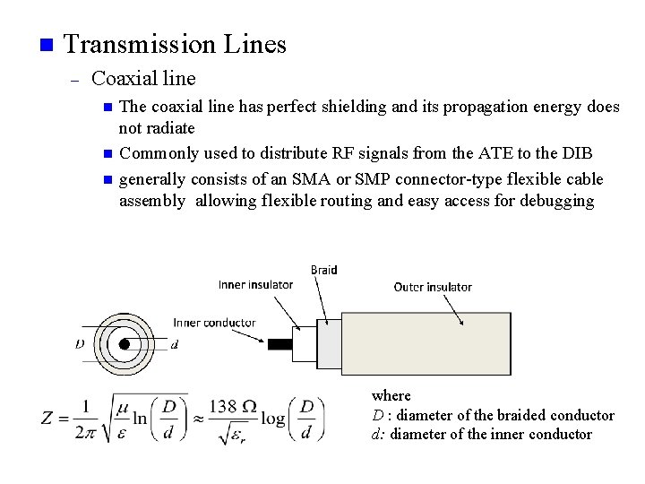 n Transmission Lines – Coaxial line n n n The coaxial line has perfect