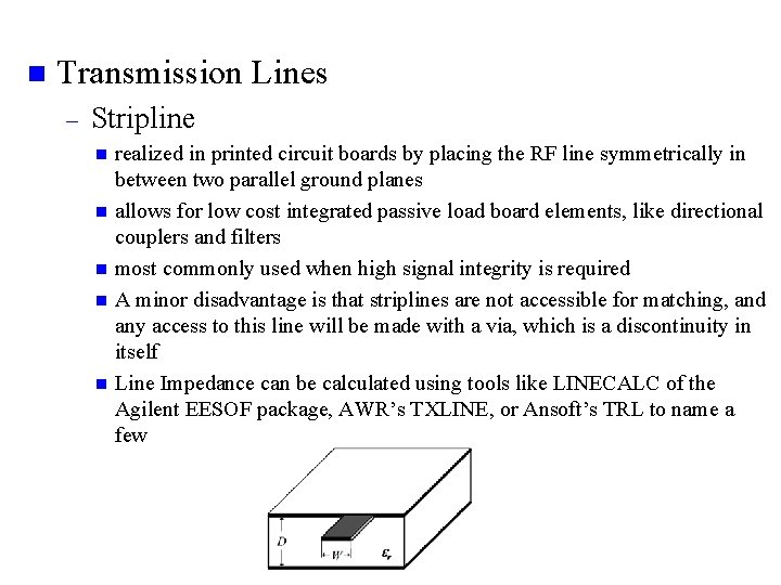 n Transmission Lines – Stripline realized in printed circuit boards by placing the RF
