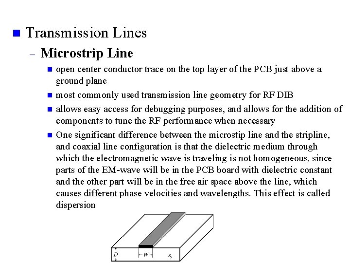 n Transmission Lines – Microstrip Line n n open center conductor trace on the