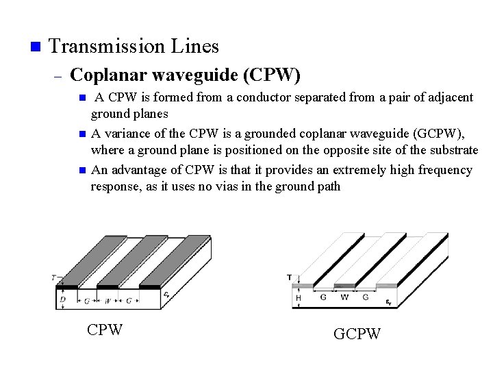 n Transmission Lines – Coplanar waveguide (CPW) n n n A CPW is formed