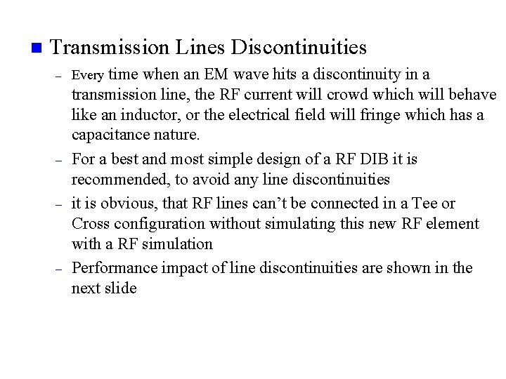 n Transmission Lines Discontinuities – – Every time when an EM wave hits a
