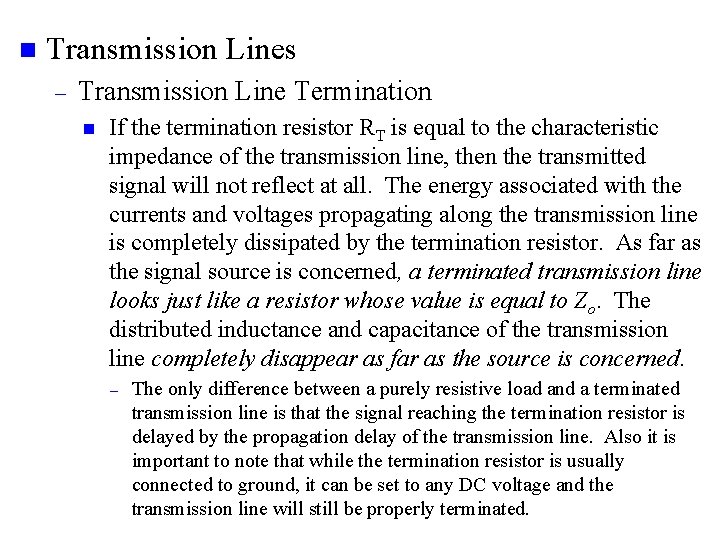 n Transmission Lines – Transmission Line Termination n If the termination resistor RT is