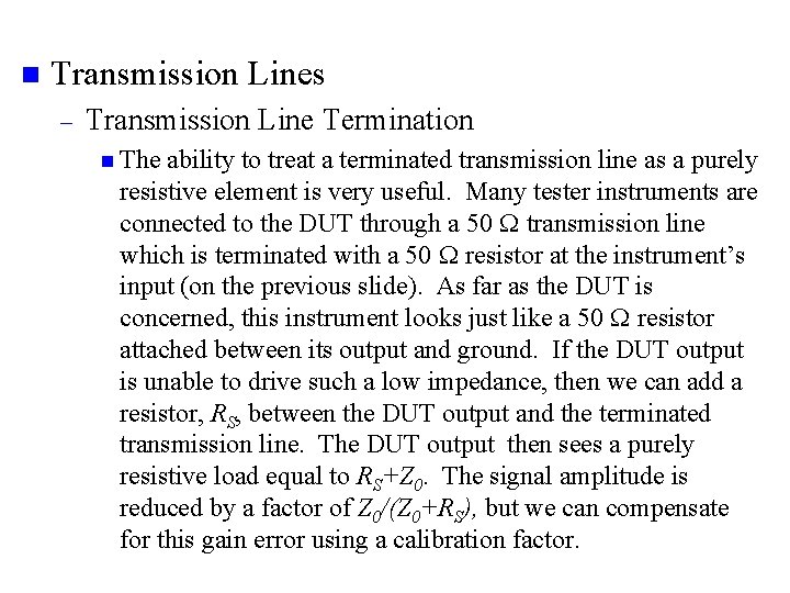 n Transmission Lines – Transmission Line Termination n The ability to treat a terminated