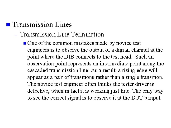 n Transmission Lines – Transmission Line Termination n One of the common mistakes made
