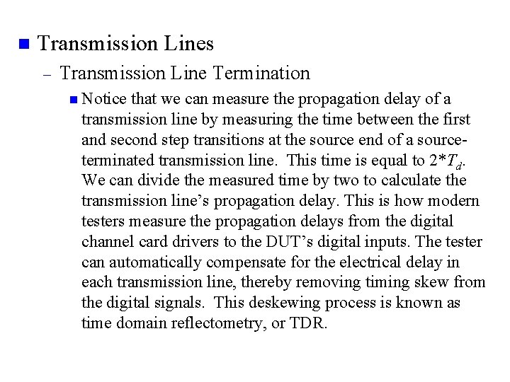 n Transmission Lines – Transmission Line Termination n Notice that we can measure the