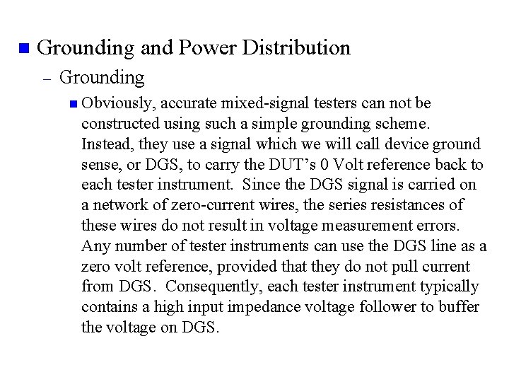 n Grounding and Power Distribution – Grounding n Obviously, accurate mixed-signal testers can not