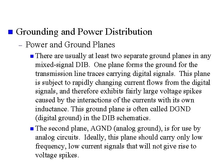 n Grounding and Power Distribution – Power and Ground Planes n There are usually
