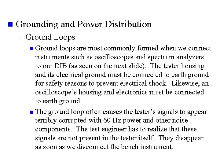n Grounding and Power Distribution – Ground Loops n Ground loops are most commonly