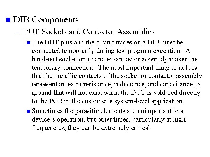 n DIB Components – DUT Sockets and Contactor Assemblies n The DUT pins and