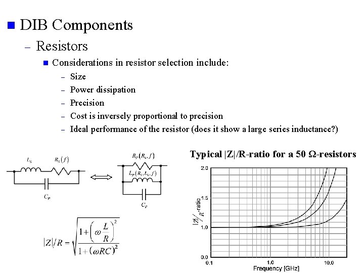n DIB Components – Resistors n Considerations in resistor selection include: – – –