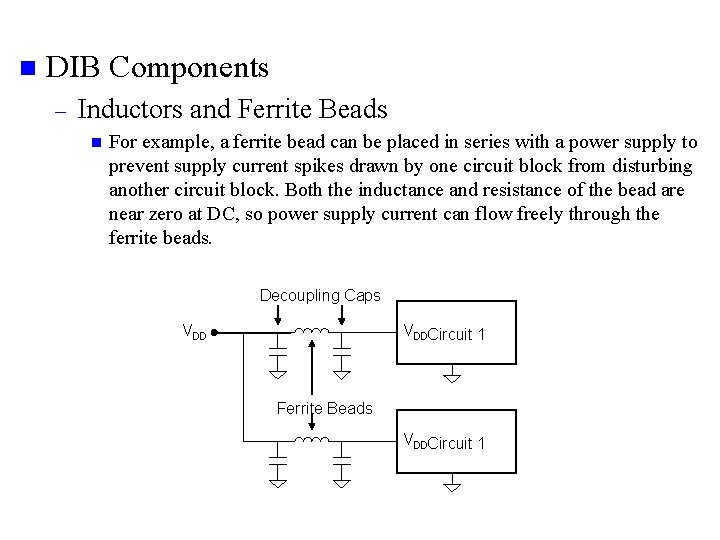 n DIB Components – Inductors and Ferrite Beads n For example, a ferrite bead