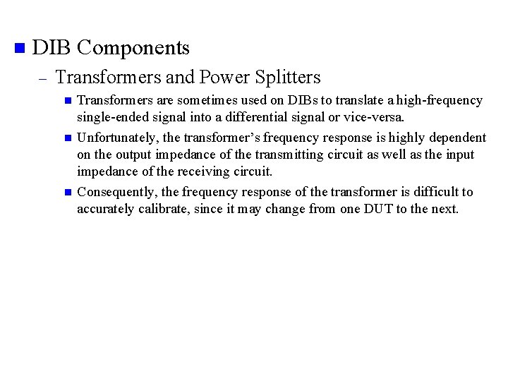 n DIB Components – Transformers and Power Splitters n n n Transformers are sometimes