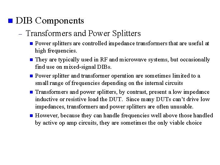 n DIB Components – Transformers and Power Splitters n n n Power splitters are