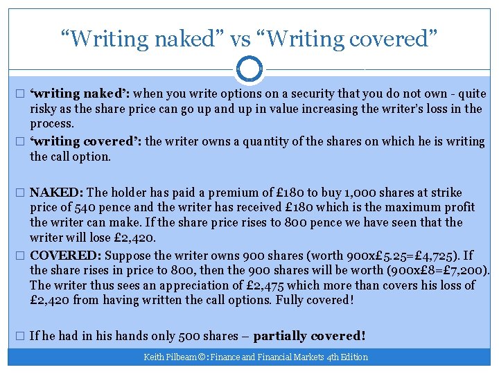 “Writing naked” vs “Writing covered” � ‘writing naked’: when you write options on a
