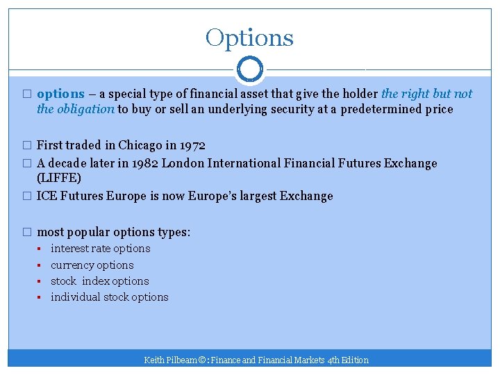 Options � options – a special type of financial asset that give the holder