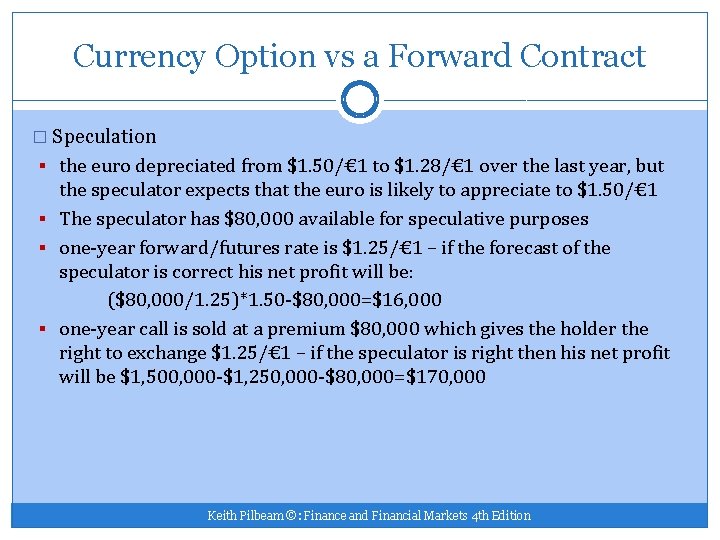 Currency Option vs a Forward Contract � Speculation § the euro depreciated from $1.