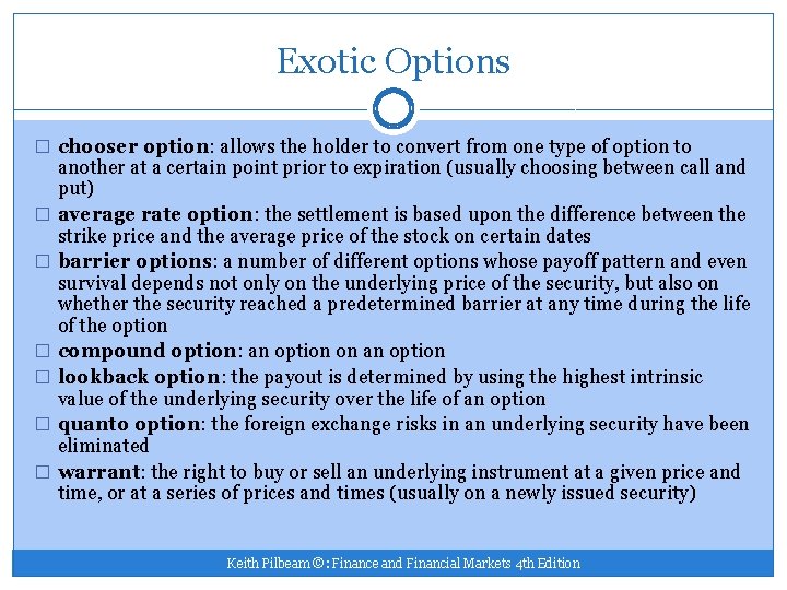 Exotic Options � chooser option: allows the holder to convert from one type of