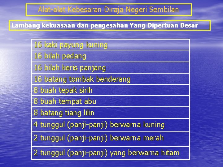 Alat-alat Kebesaran Diraja Negeri Sembilan Lambang kekuasaan dan pengesahan Yang Dipertuan Besar 16 kaki