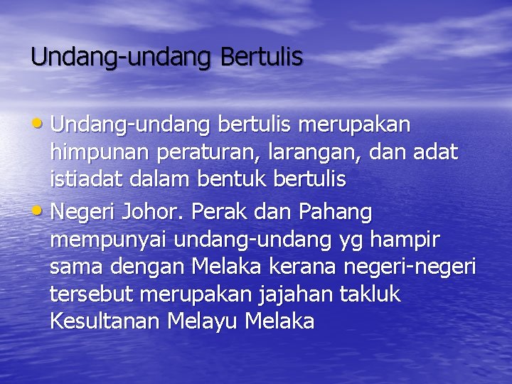 Undang-undang Bertulis • Undang-undang bertulis merupakan himpunan peraturan, larangan, dan adat istiadat dalam bentuk