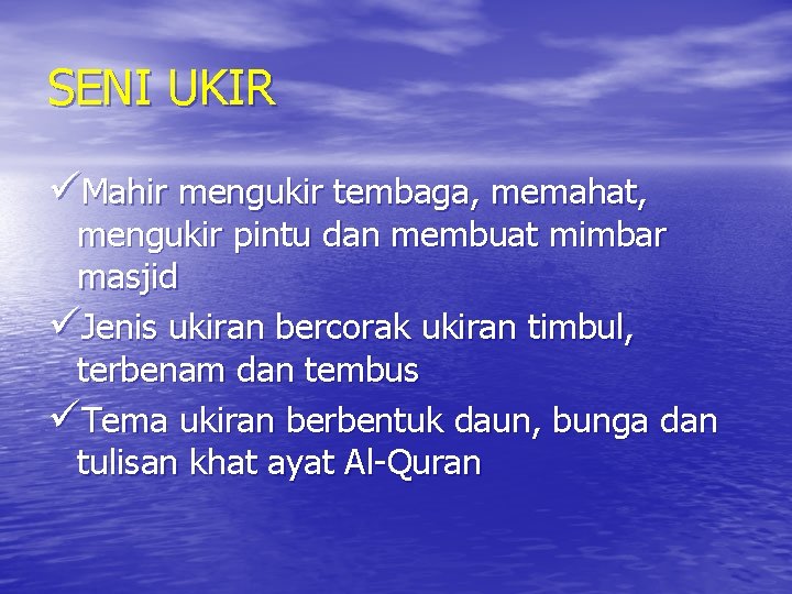 SENI UKIR üMahir mengukir tembaga, memahat, mengukir pintu dan membuat mimbar masjid üJenis ukiran