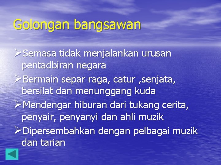 Golongan bangsawan ØSemasa tidak menjalankan urusan pentadbiran negara ØBermain separ raga, catur , senjata,