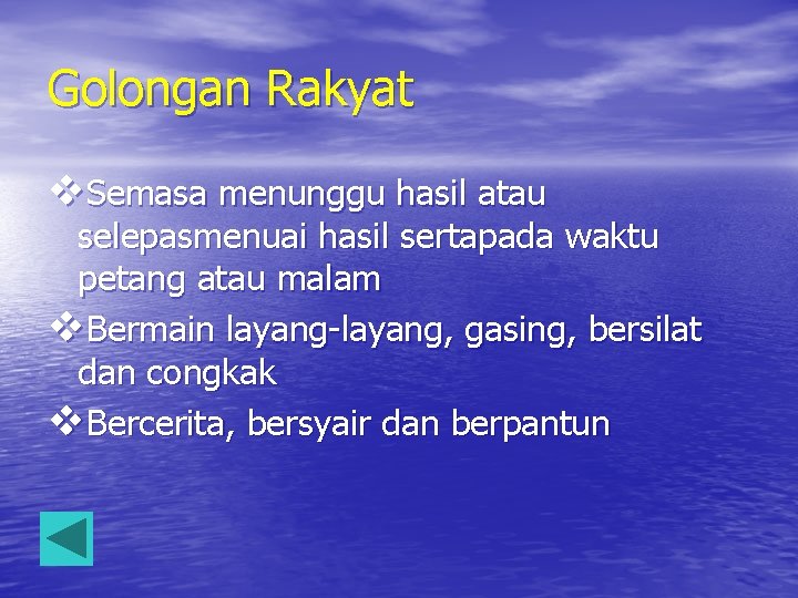 Golongan Rakyat v. Semasa menunggu hasil atau selepasmenuai hasil sertapada waktu petang atau malam