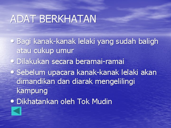 ADAT BERKHATAN • Bagi kanak-kanak lelaki yang sudah baligh atau cukup umur • Dilakukan