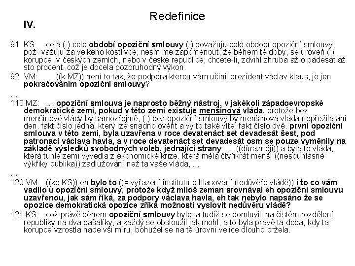 IV. Redefinice 91 KS: celá (. ) celé období opoziční smlouvy (. ) považuju