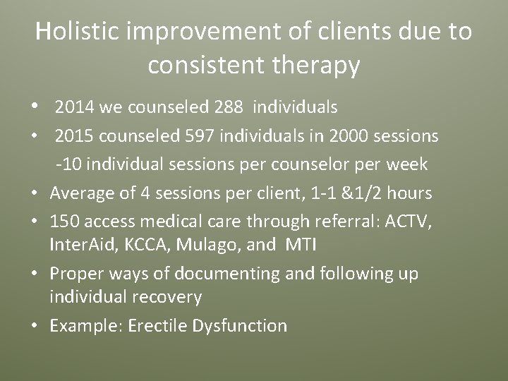 Holistic improvement of clients due to consistent therapy • 2014 we counseled 288 individuals