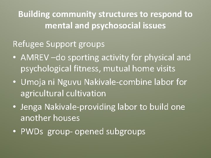 Building community structures to respond to mental and psychosocial issues Refugee Support groups •