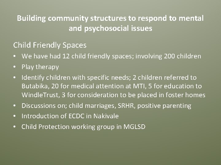 Building community structures to respond to mental and psychosocial issues Child Friendly Spaces •