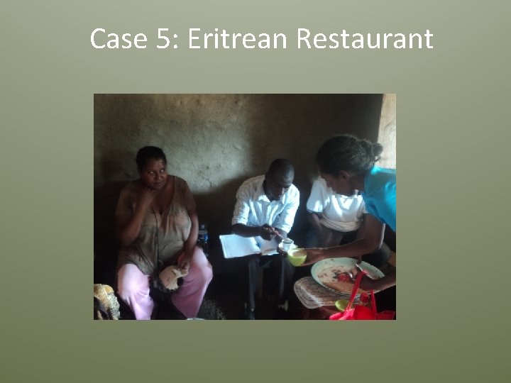 Case 5: Eritrean Restaurant 