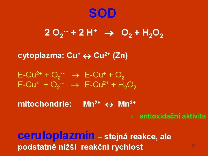 SOD 2 O 2·- + 2 H+ O 2 + H 2 O 2