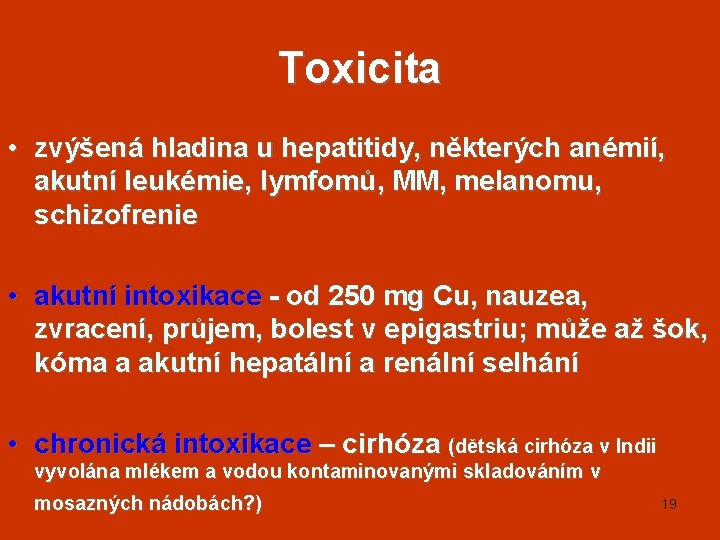 Toxicita • zvýšená hladina u hepatitidy, některých anémií, akutní leukémie, lymfomů, MM, melanomu, schizofrenie