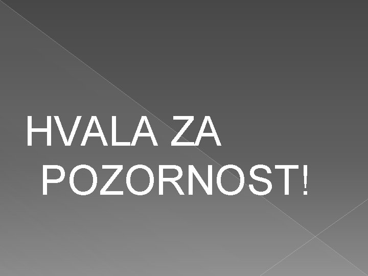 HVALA ZA POZORNOST! 