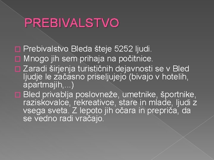 PREBIVALSTVO Prebivalstvo Bleda šteje 5252 ljudi. Mnogo jih sem prihaja na počitnice. Zaradi širjenja