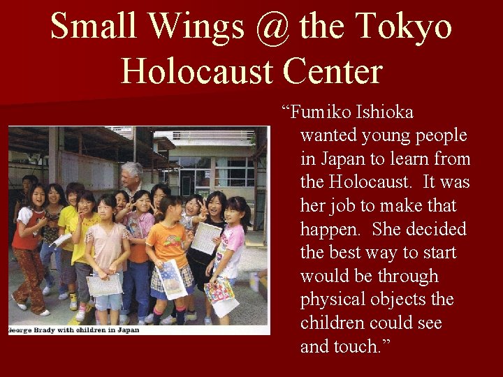 Small Wings @ the Tokyo Holocaust Center “Fumiko Ishioka wanted young people in Japan