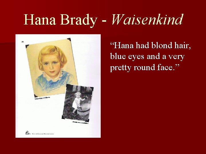 Hana Brady - Waisenkind “Hana had blond hair, blue eyes and a very pretty
