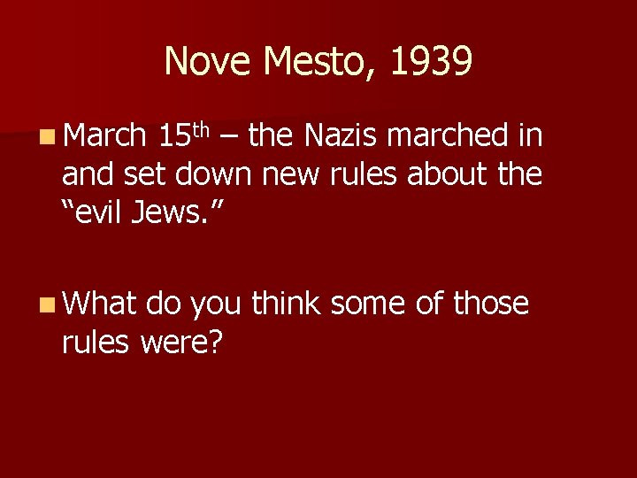 Nove Mesto, 1939 n March 15 th – the Nazis marched in and set