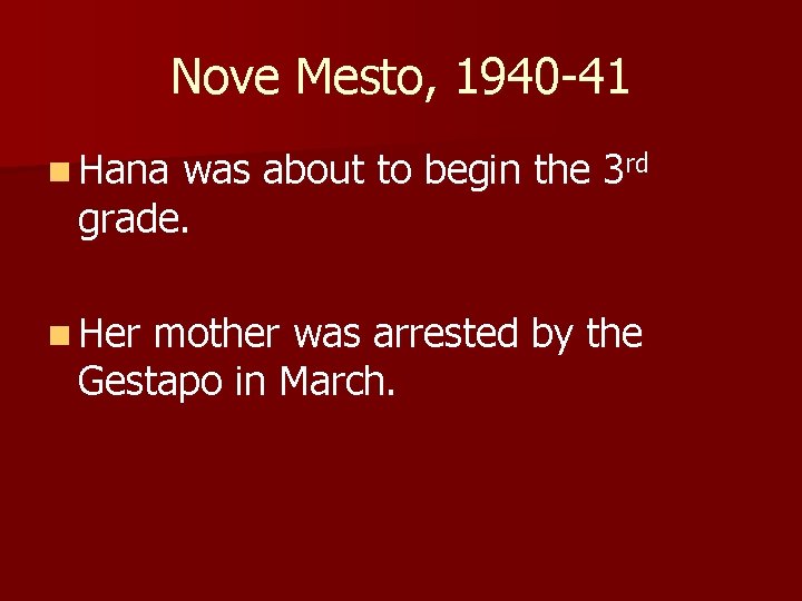 Nove Mesto, 1940 -41 n Hana was about to begin the 3 rd grade.