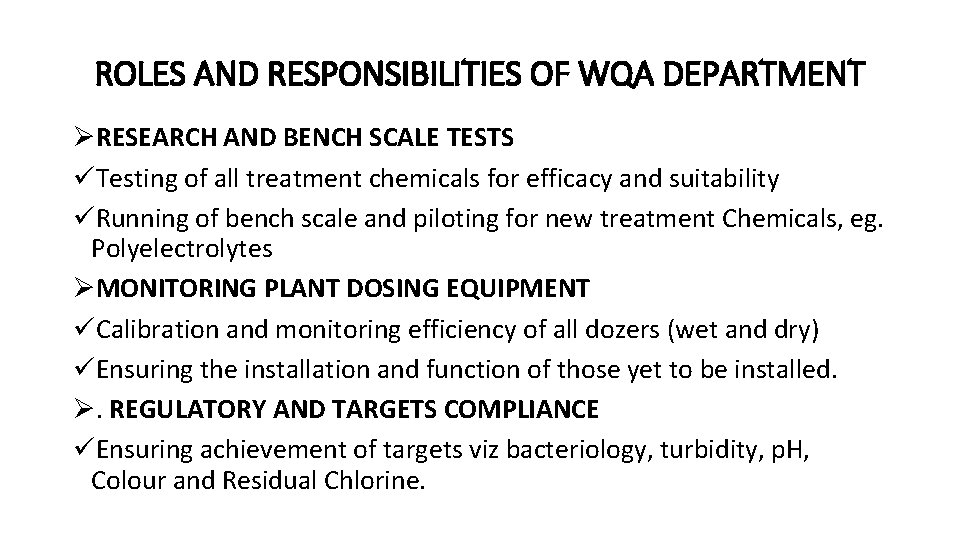 ROLES AND RESPONSIBILITIES OF WQA DEPARTMENT ØRESEARCH AND BENCH SCALE TESTS üTesting of all