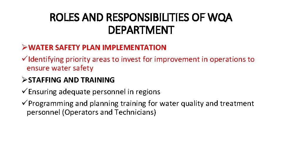 ROLES AND RESPONSIBILITIES OF WQA DEPARTMENT ØWATER SAFETY PLAN IMPLEMENTATION üIdentifying priority areas to