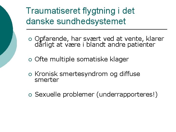 Traumatiseret flygtning i det danske sundhedsystemet ¡ Opfarende, har svært ved at vente, klarer