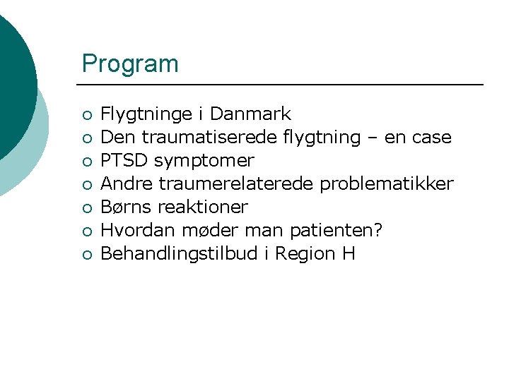 Program ¡ ¡ ¡ ¡ Flygtninge i Danmark Den traumatiserede flygtning – en case