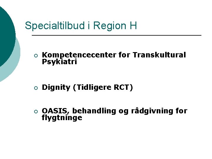 Specialtilbud i Region H ¡ Kompetencecenter for Transkultural Psykiatri ¡ Dignity (Tidligere RCT) ¡