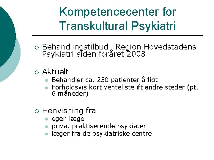 Kompetencecenter for Transkultural Psykiatri ¡ Behandlingstilbud i Region Hovedstadens Psykiatri siden foråret 2008 ¡