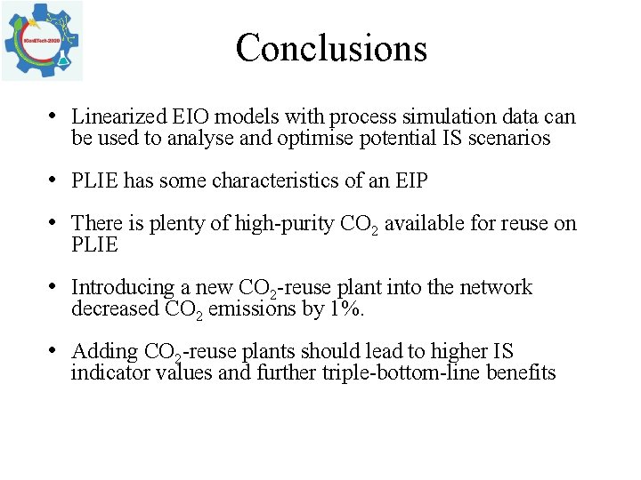 Conclusions • Linearized EIO models with process simulation data can be used to analyse